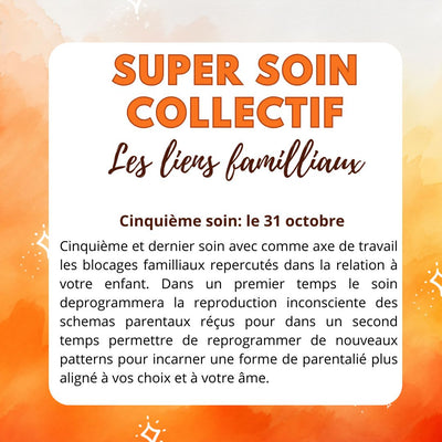 Super soin Collectif LIENS FAMILIAUX ( Du 21 au 31 octobre )