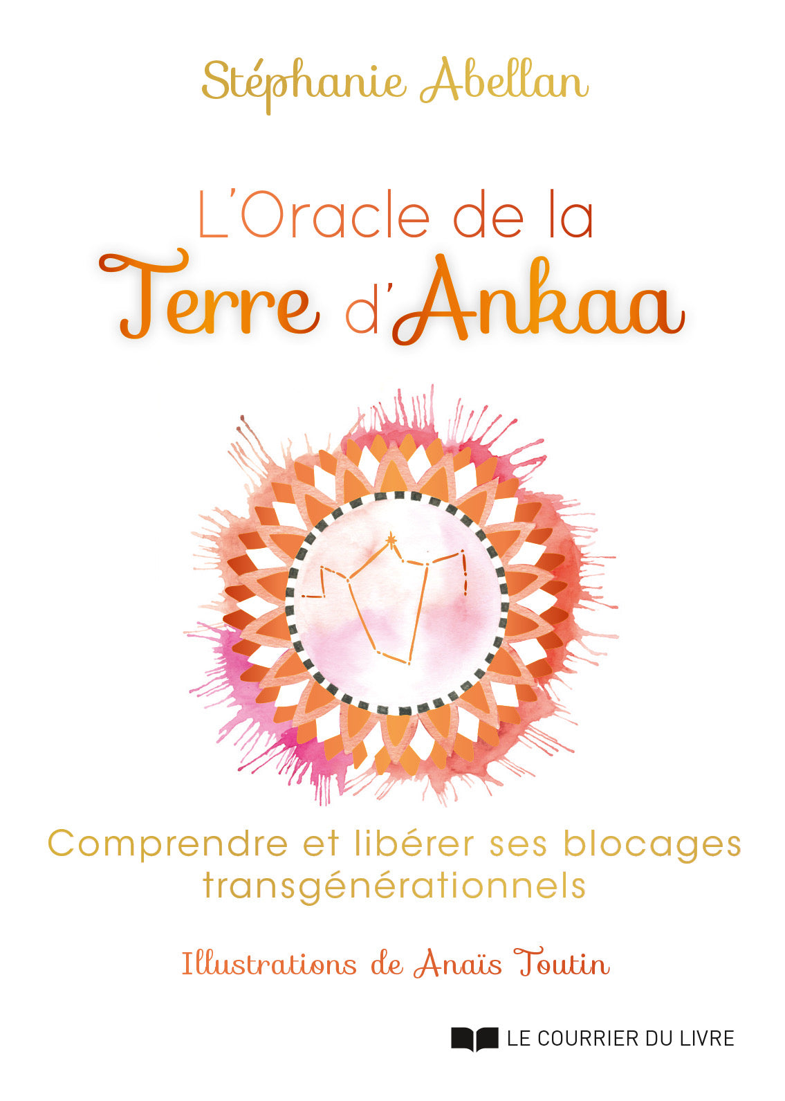 L'oracle de la Terre d'ankaa: Comprendre et libérer ses blocages transgénérationnels
